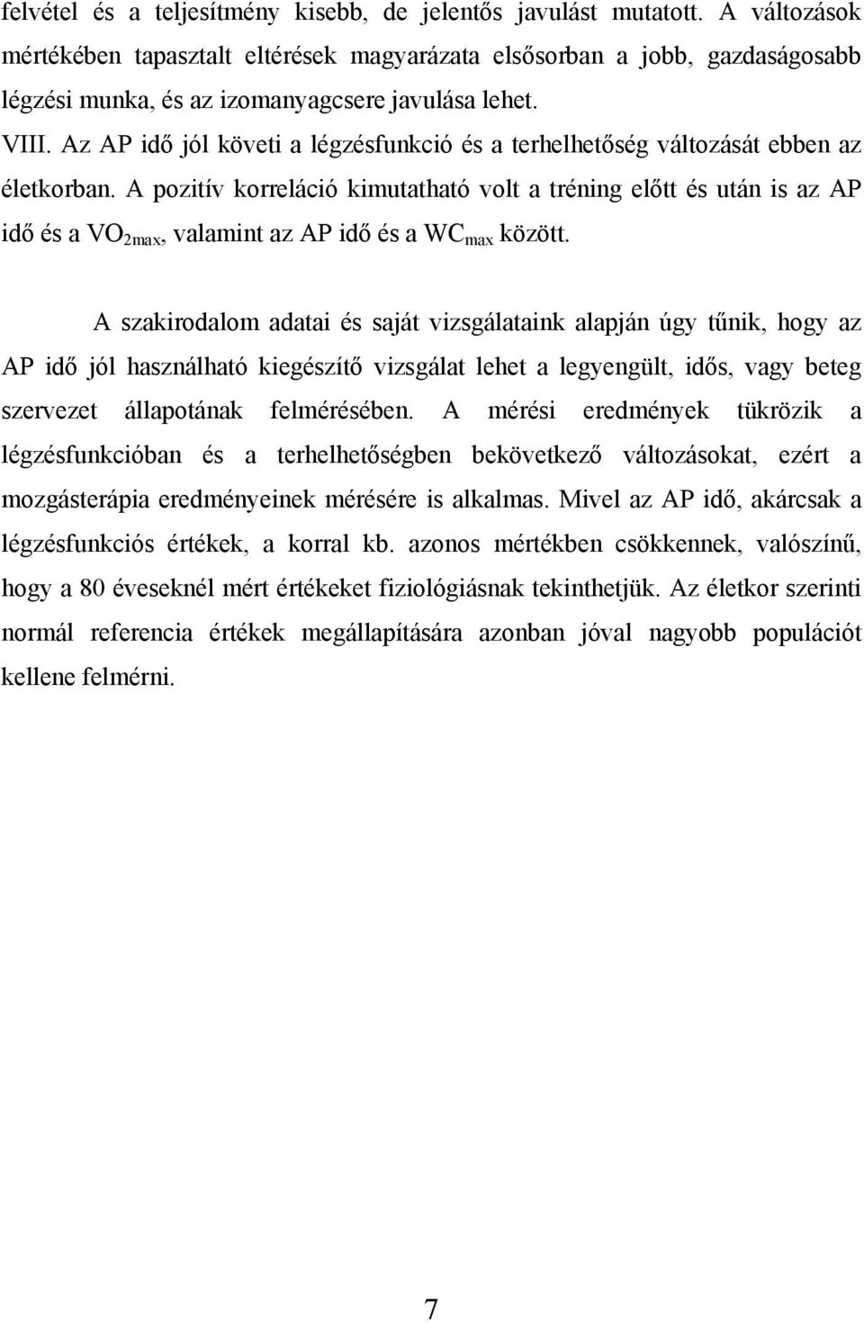Az AP idő jól követi a légzésfunkció és a terhelhetőség változását ebben az életkorban.