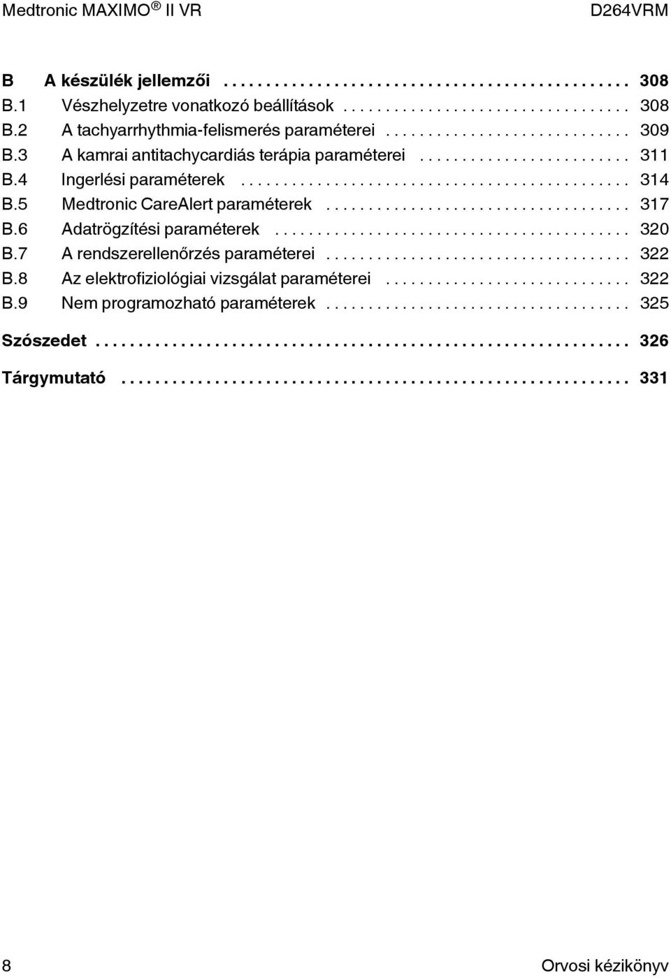 5 Medtronic CareAlert paraméterek... 317 B.6 Adatrögzítési paraméterek... 320 B.7 A rendszerellenőrzés paraméterei... 322 B.