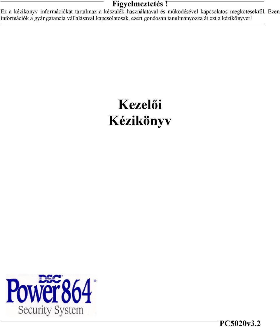 és működésével kapcsolatos megkötésekről.