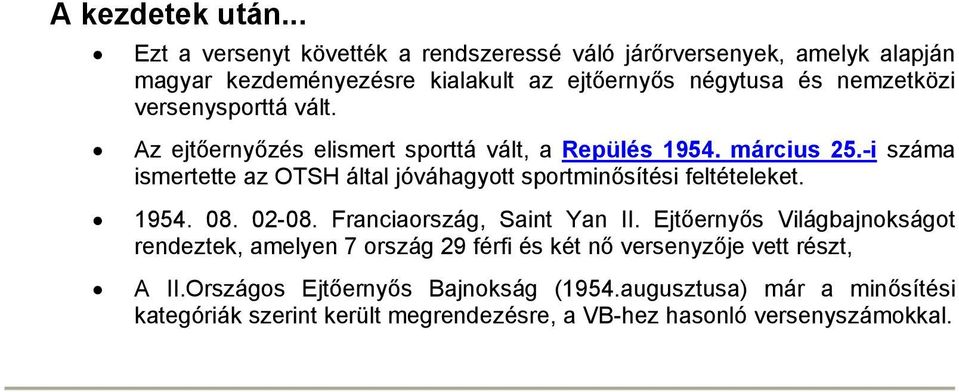 versenysporttá vált. Az ejtőernyőzés elismert sporttá vált, a Repülés 1954. március 25.