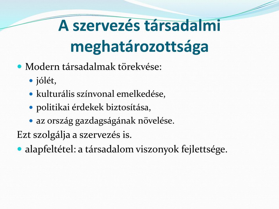 érdekek biztosítása, az ország gazdagságának növelése.