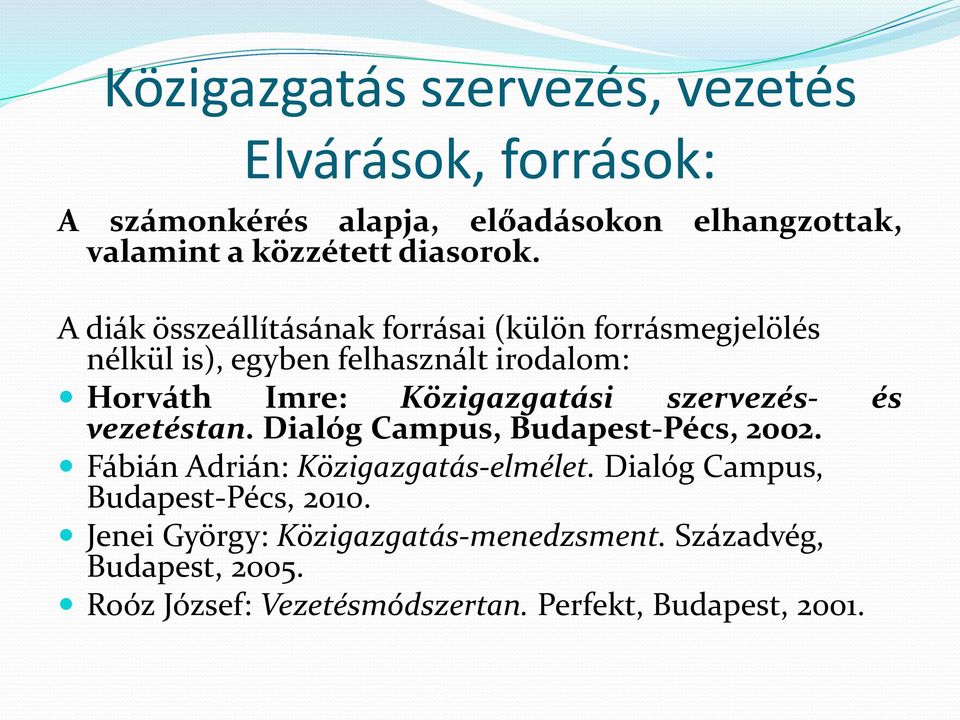 A diák összeállításának forrásai (külön forrásmegjelölés nélkül is), egyben felhasznált irodalom: Horváth Imre: Közigazgatási