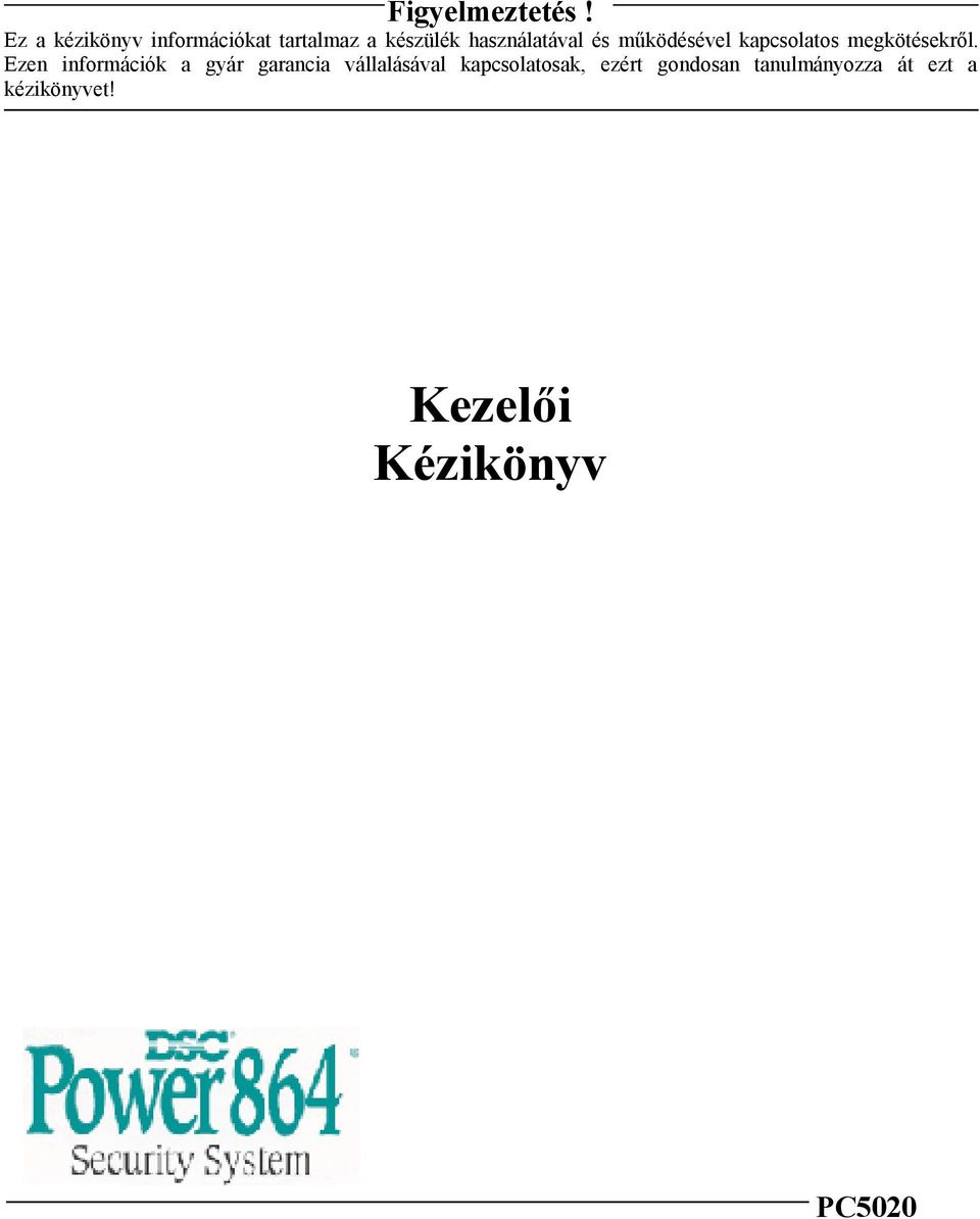 és működésével kapcsolatos megkötésekről.