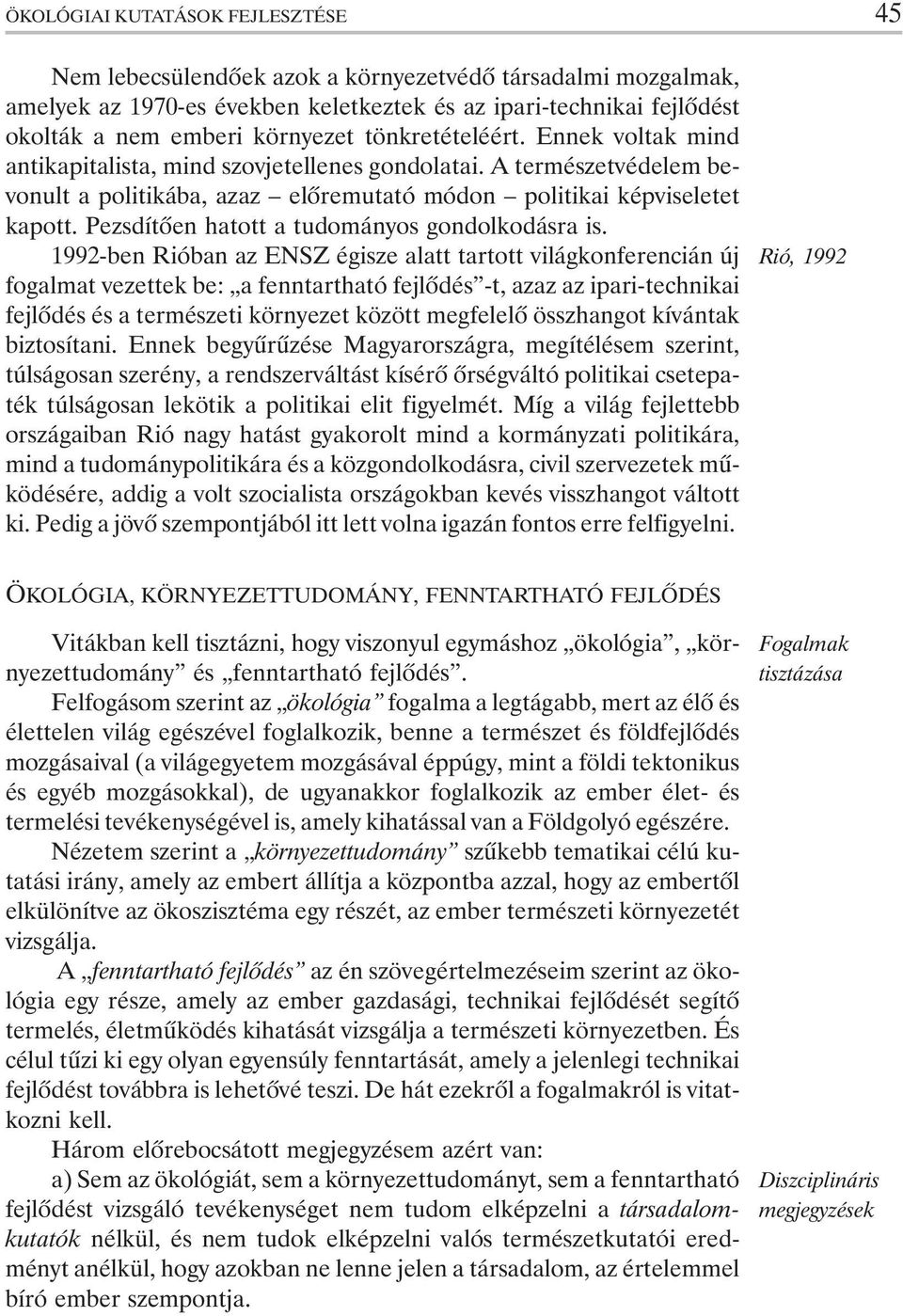 Pezsdítõen hatott a tudományos gondolkodásra is.
