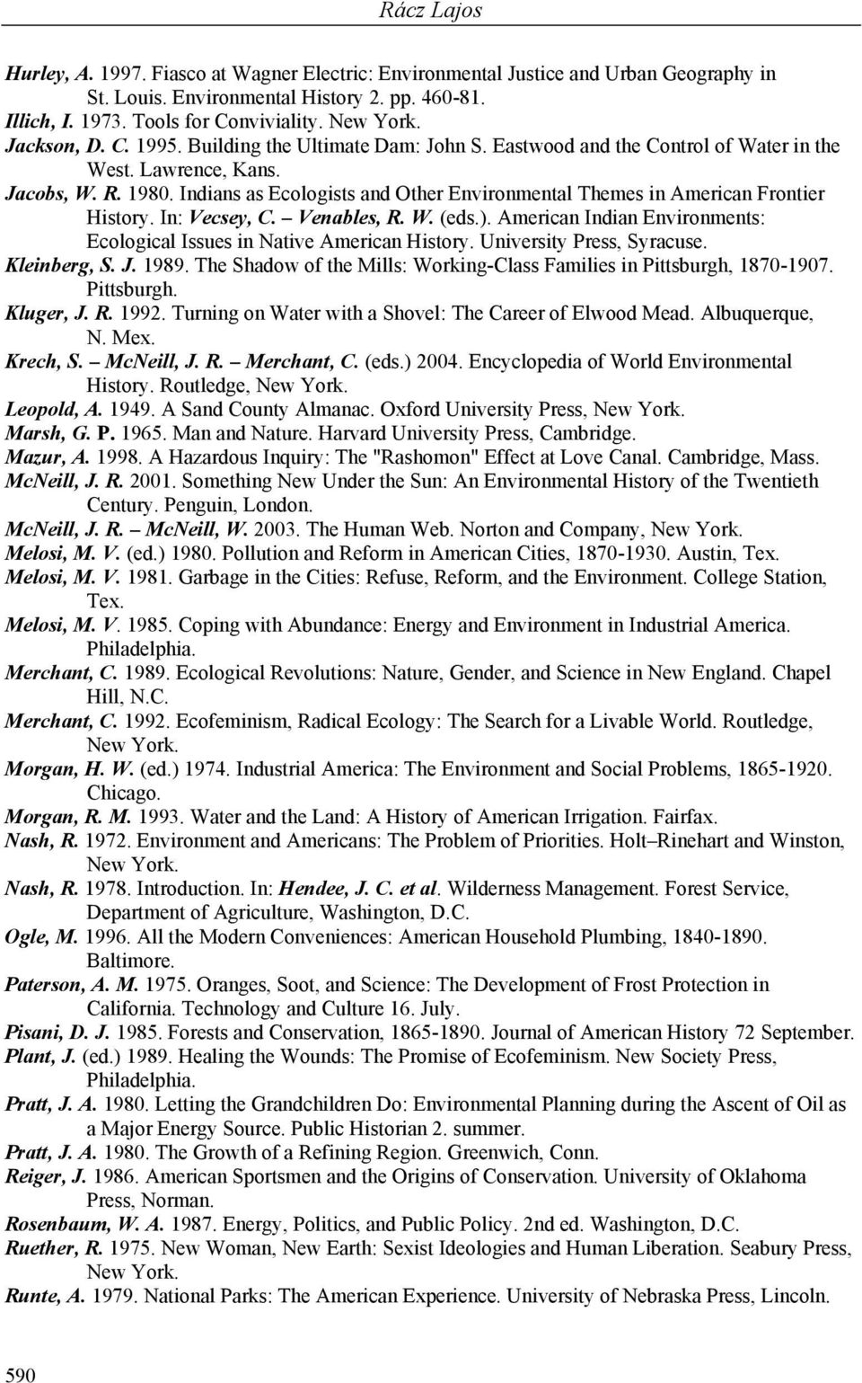 Indians as Ecologists and Other Environmental Themes in American Frontier History. In: Vecsey, C. Venables, R. W. (eds.). American Indian Environments: Ecological Issues in Native American History.