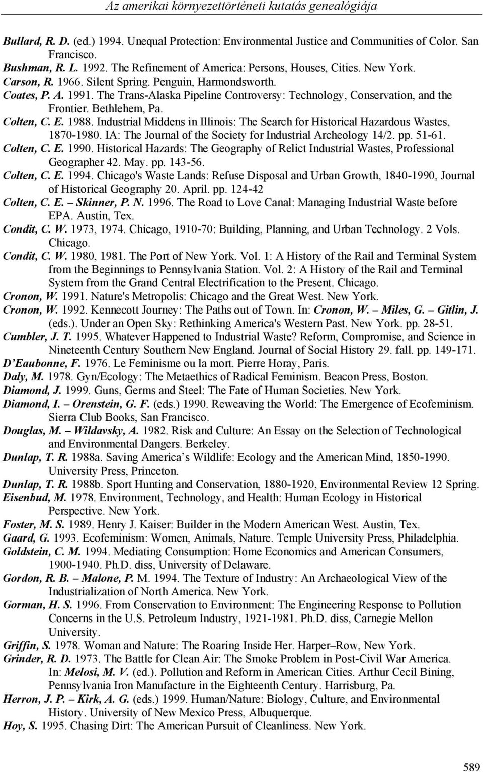 The Trans-Alaska Pipeline Controversy: Technology, Conservation, and the Frontier. Bethlehem, Pa. Colten, C. E. 1988.