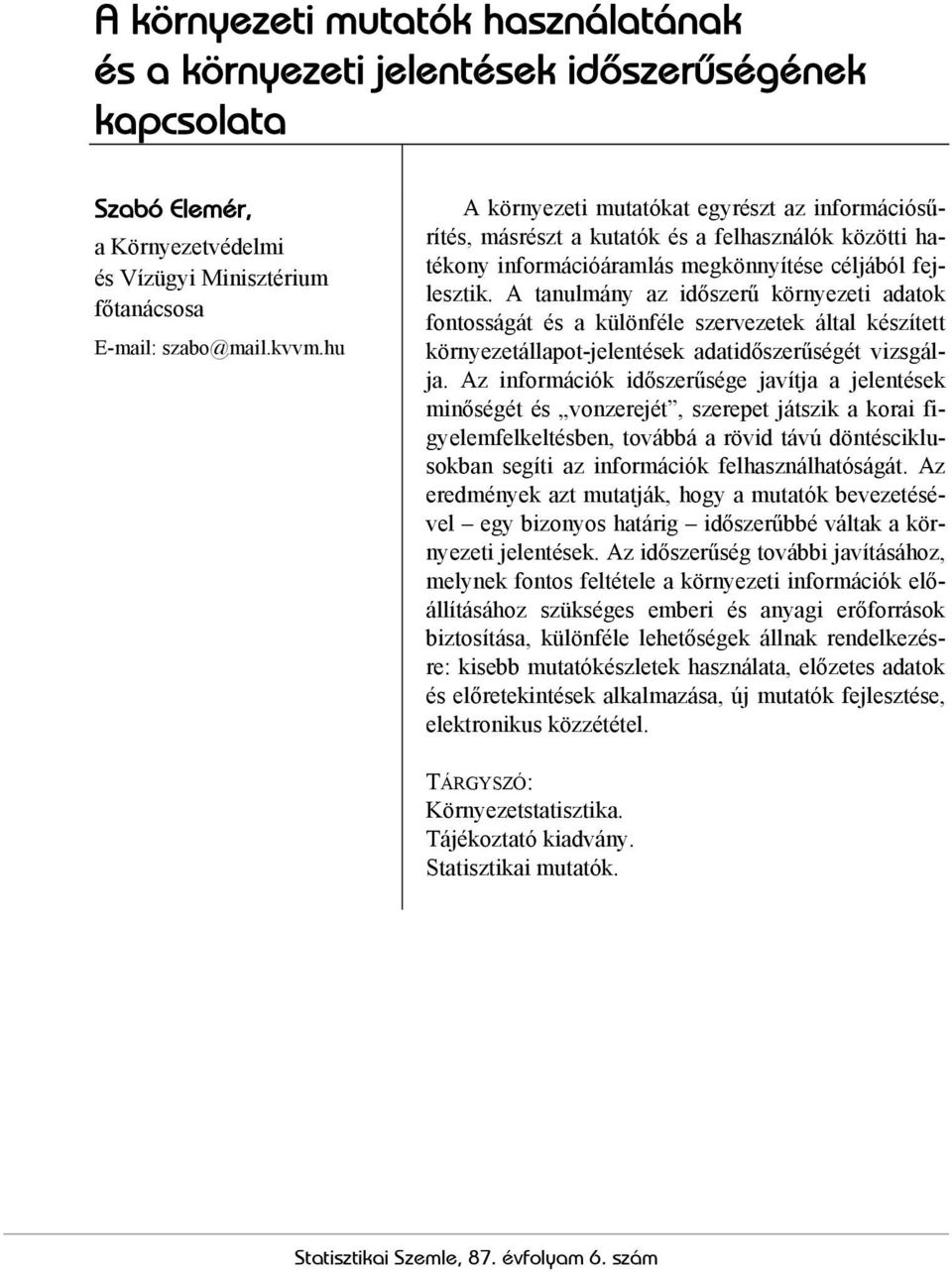 A tanulmány az időszerű környezeti adatok fontosságát és a különféle szervezetek által készített környezetállapot-jelentések adatidőszerűségét vizsgálja.