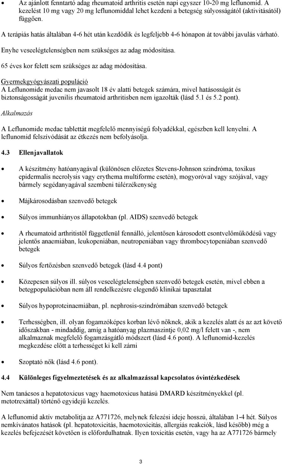 65 éves kor felett sem szükséges az adag módosítása.