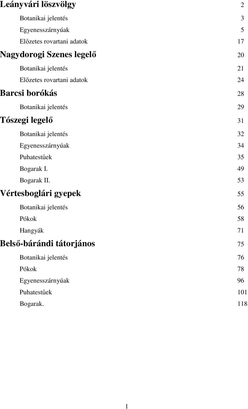 jelentés 32 Egyenesszárnyúak 34 Puhatestűek 35 Bogarak I. 49 Bogarak II.