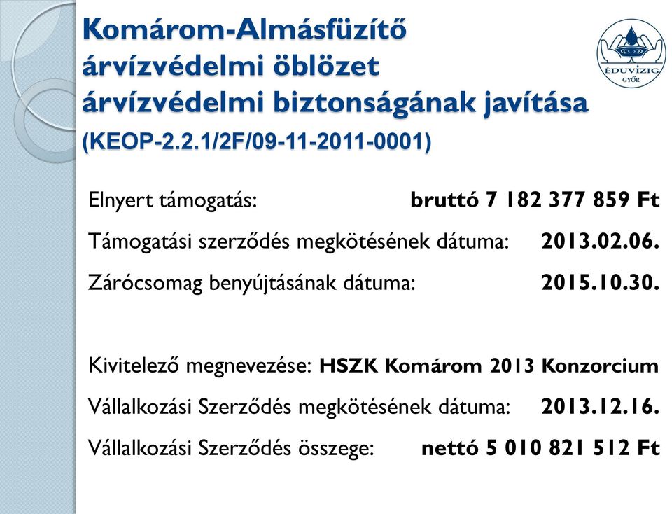 dátuma: 2013.02.06. Zárócsomag benyújtásának dátuma: 2015.10.30.