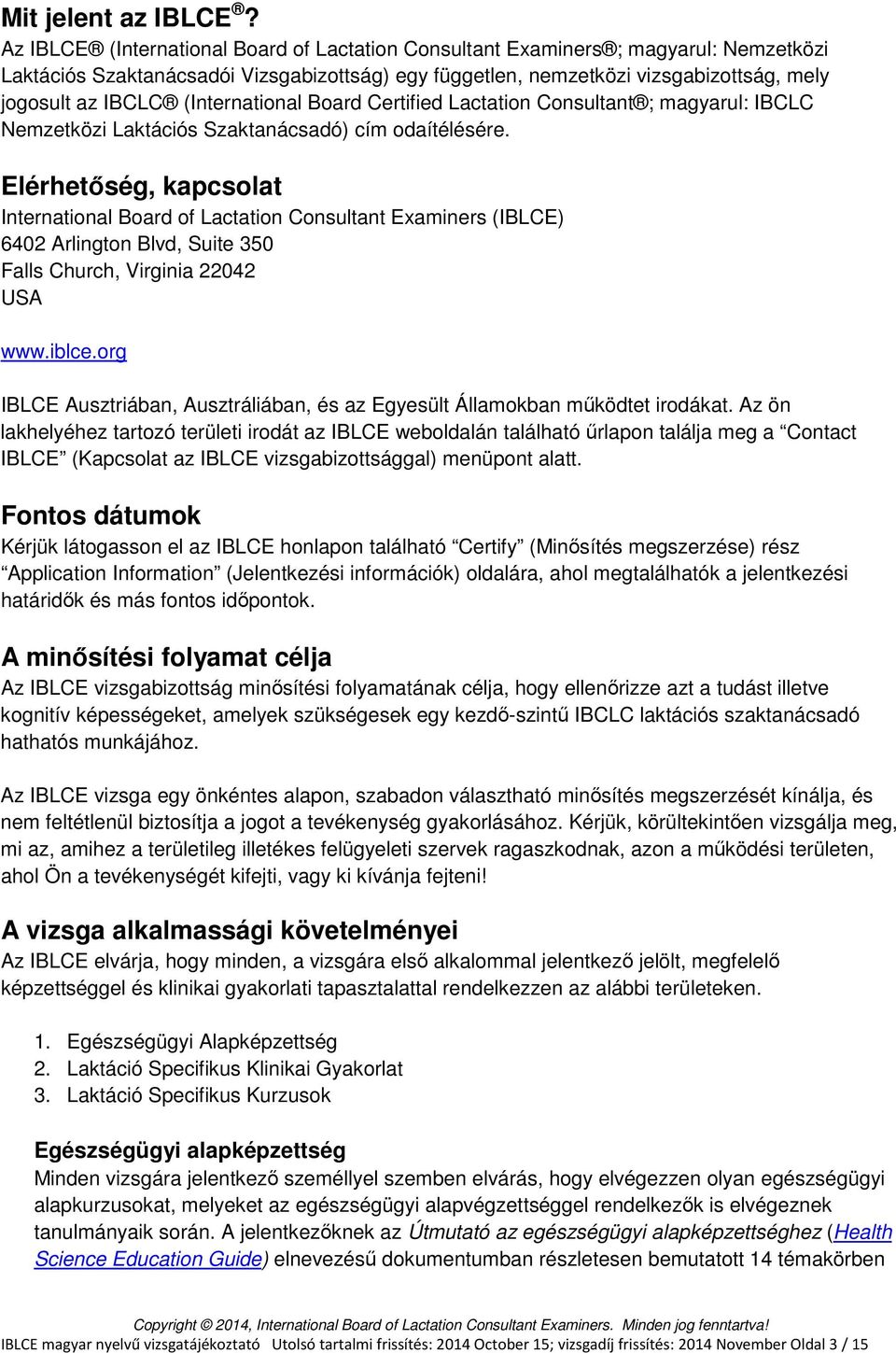 (International Board Certified Lactation Consultant ; magyarul: IBCLC Nemzetközi Laktációs Szaktanácsadó) cím odaítélésére.