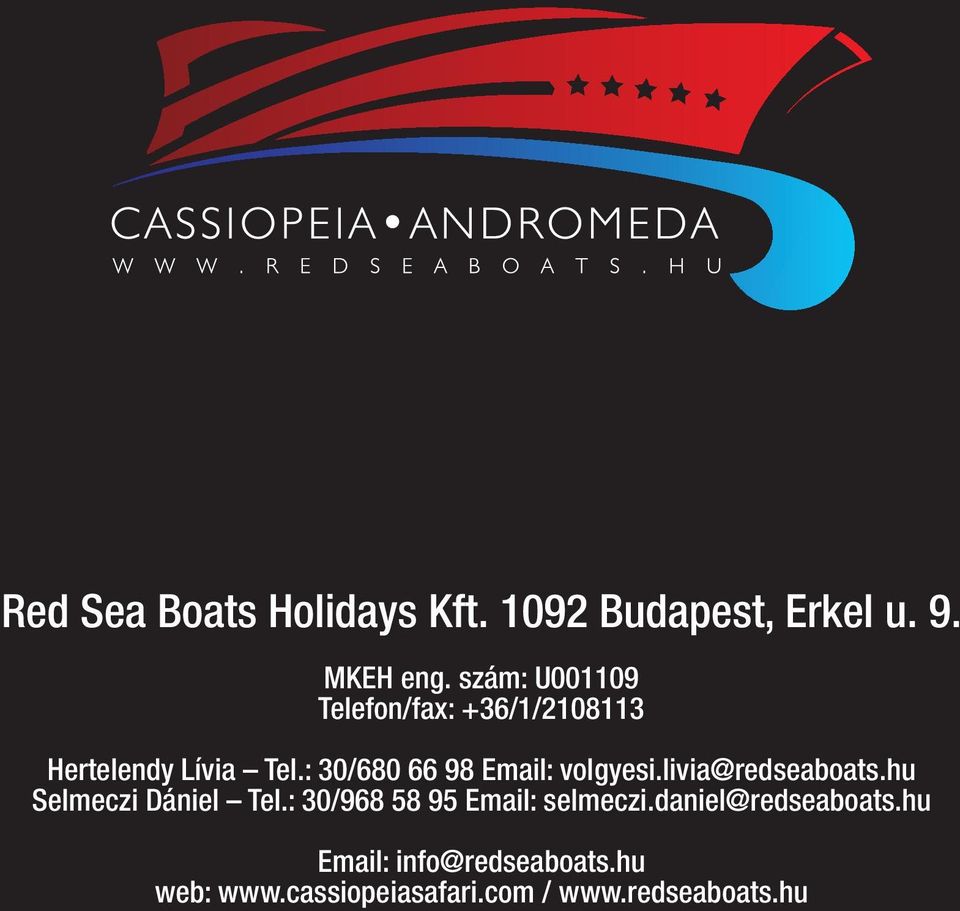 : 30/680 66 98 Email: volgyesi.livia@redseaboats.hu Selmeczi Dániel Tel.