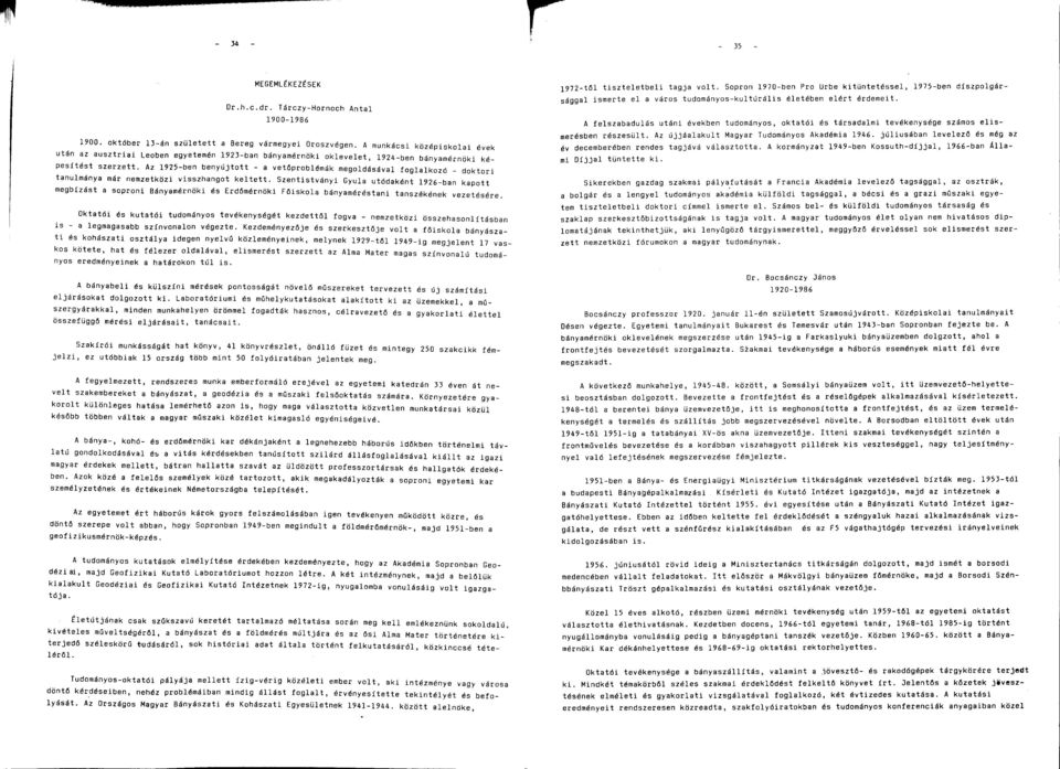 Az 1925-ben benyújtott - a vetőproblémák megoldásával foglalkozó - doktori tanulmánya már nemzetközi visszhangot keltett.