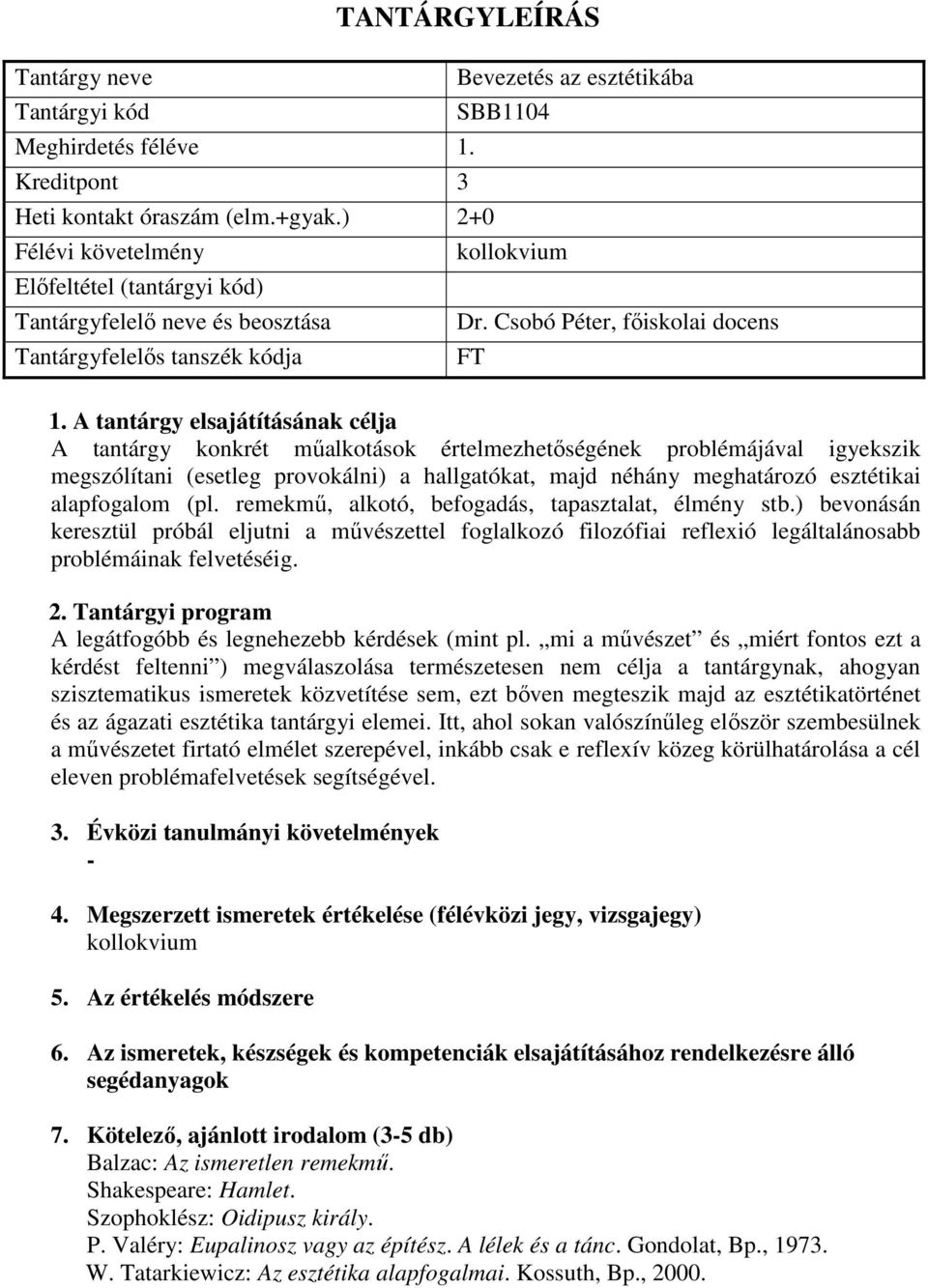 alapfogalom (pl. remekmű, alkotó, befogadás, tapasztalat, élmény stb.) bevonásán keresztül próbál eljutni a művészettel foglalkozó filozófiai reflexió legáltalánosabb problémáinak felvetéséig.