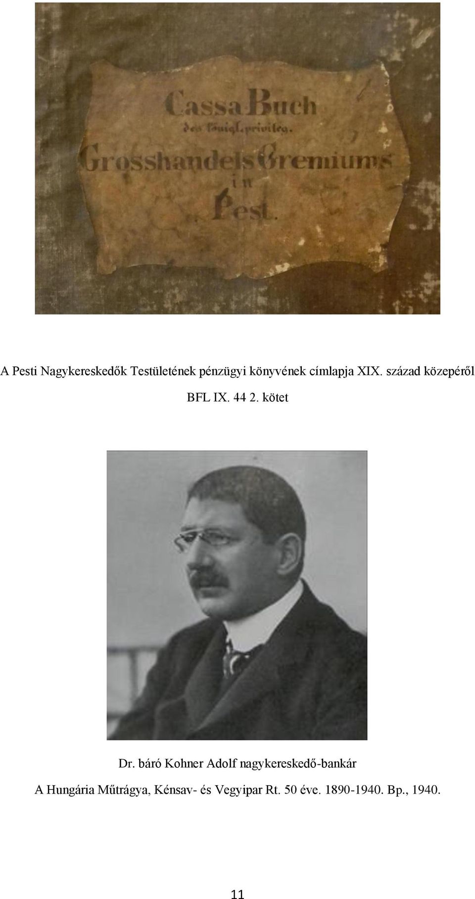 báró Kohner Adolf nagykereskedő-bankár A Hungária