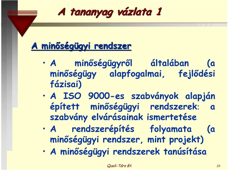 minségügyi rendszerek: a szabvány elvárásainak ismertetése A rendszerépítés