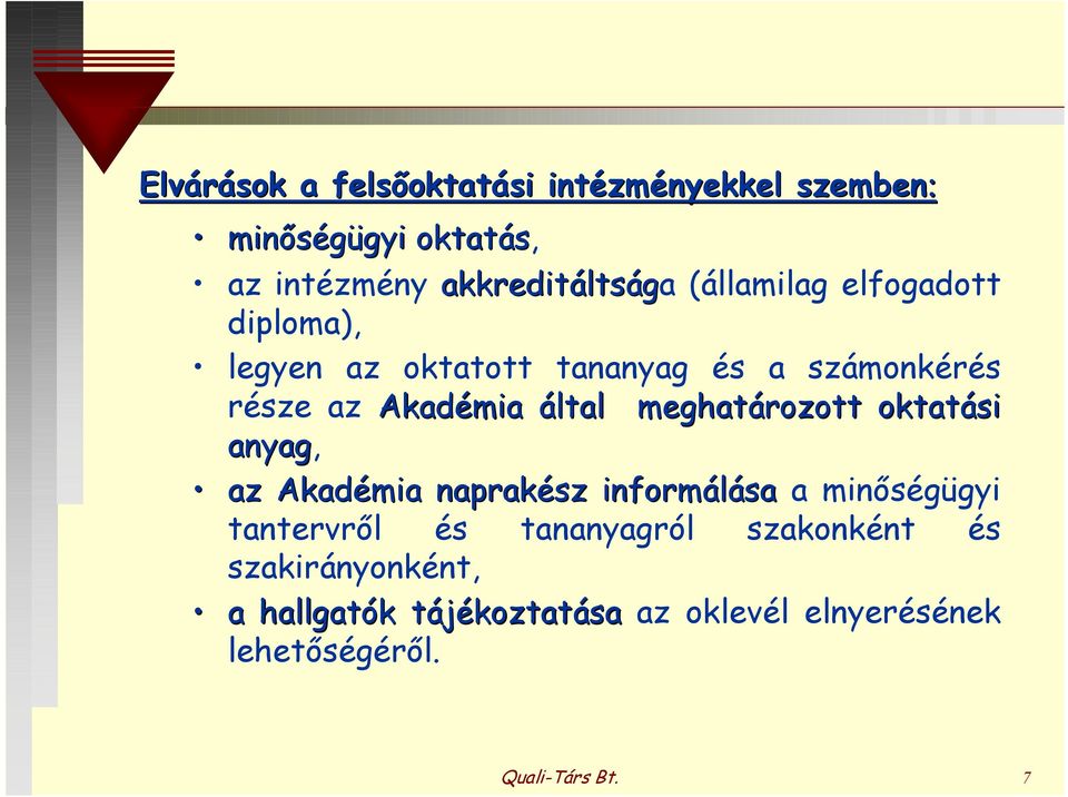 meghatározott oktatási anyag, az Akadémia naprakész informálása a minségügyi tantervrl és tananyagról