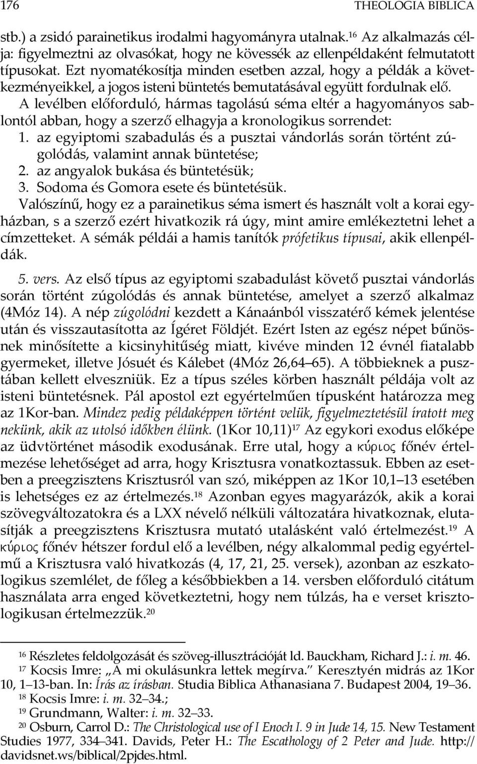 A levélben előforduló, hármas tagolású séma eltér a hagyományos sablontól abban, hogy a szerző elhagyja a kronologikus sorrendet: 1.