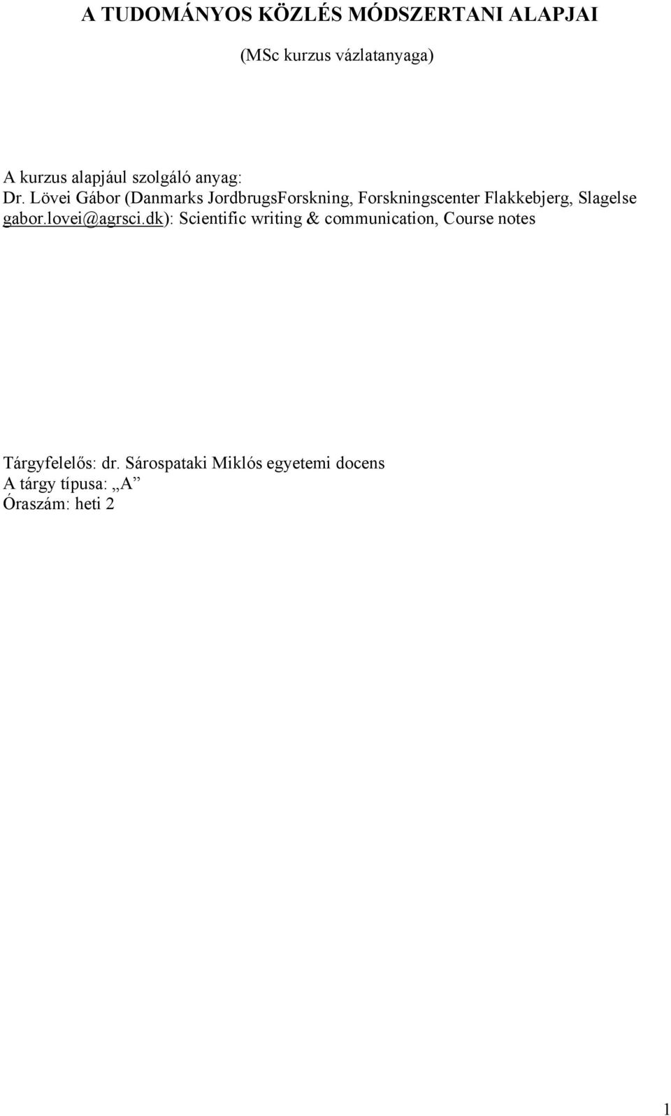 Lövei Gábor (Danmarks JordbrugsForskning, Forskningscenter Flakkebjerg, Slagelse gabor.