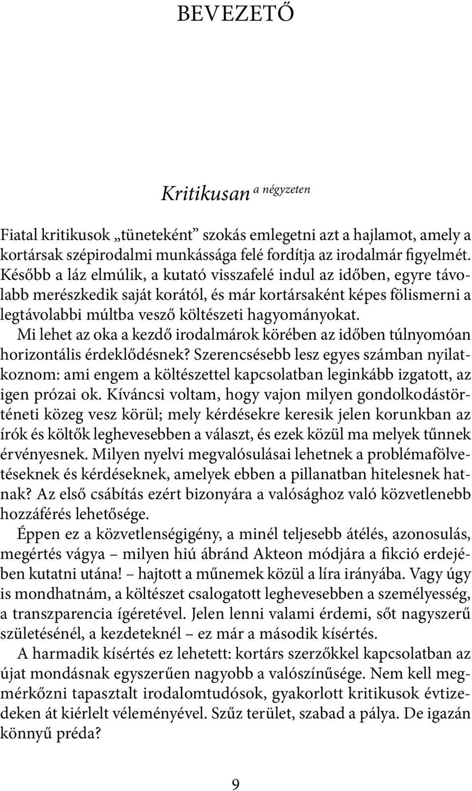 Mi lehet az oka a kezdő irodalmárok körében az időben túlnyomóan horizontális érdeklődésnek?