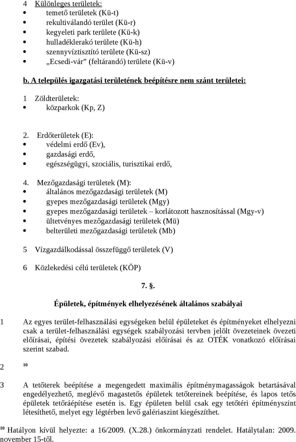 Erdőterületek (E): védelmi erdő (Ev), gazdasági erdő, egészségügyi, szociális, turisztikai erdő, 4.