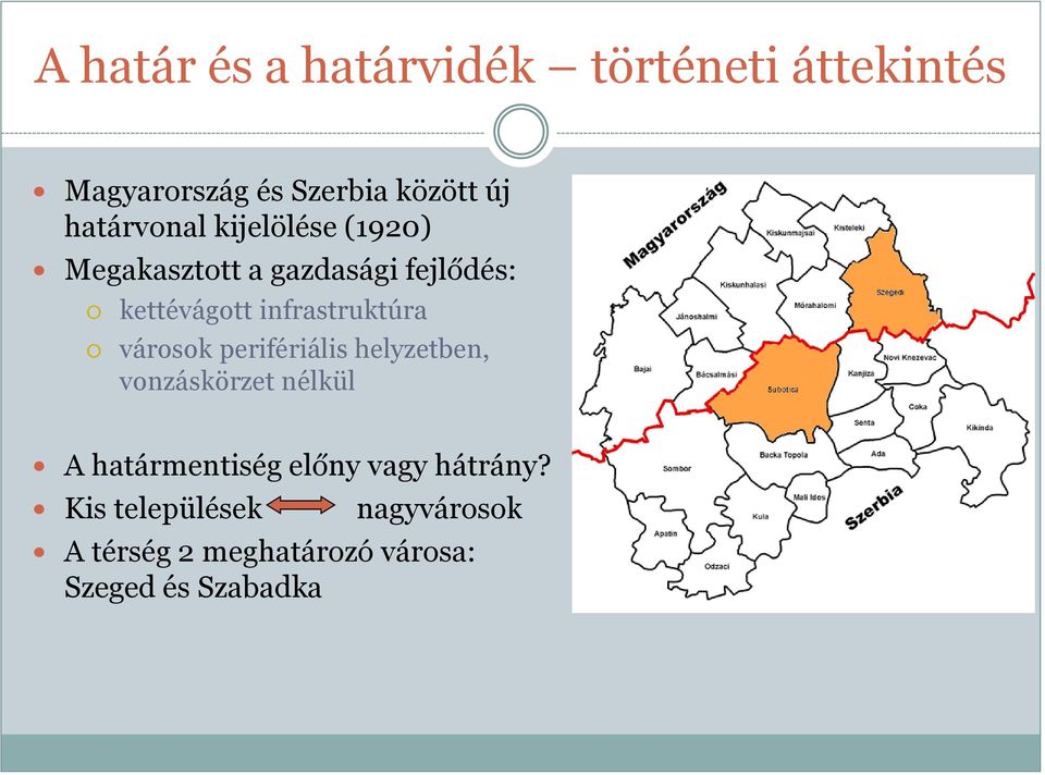 infrastruktúra városok perifériális helyzetben, vonzáskörzet nélkül A határmentiség