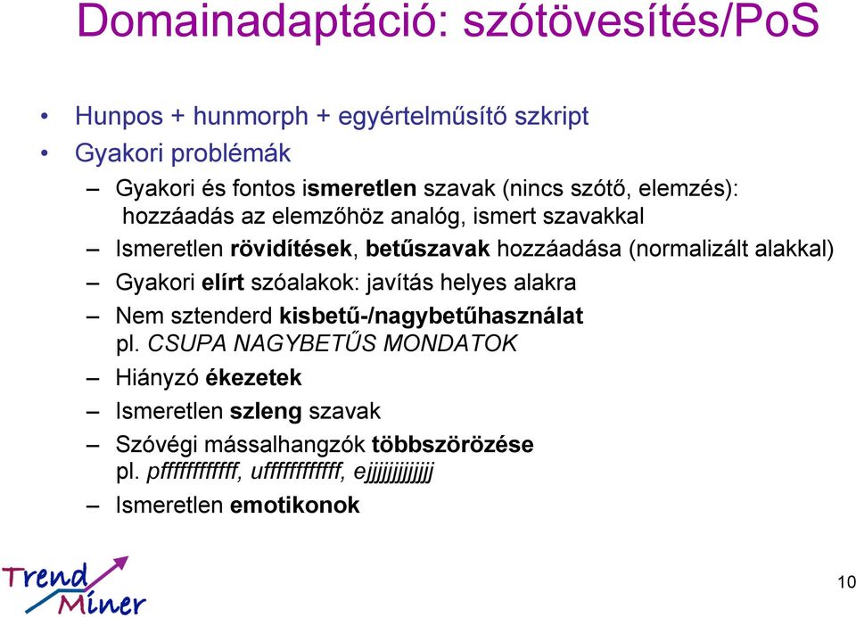 alakkal) Gyakori elírt szóalakok: javítás helyes alakra Nem sztenderd kisbetű-/nagybetűhasználat pl.