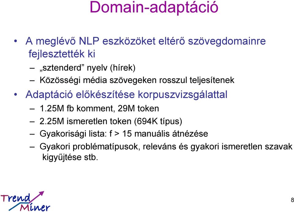 korpuszvizsgálattal 1.25M fb komment, 29M token 2.