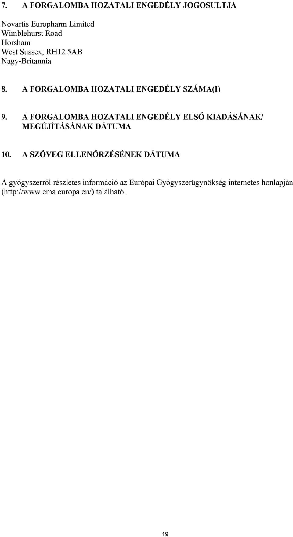 A FORGALOMBA HOZATALI ENGEDÉLY ELSŐ KIADÁSÁNAK/ MEGÚJÍTÁSÁNAK DÁTUMA 10.