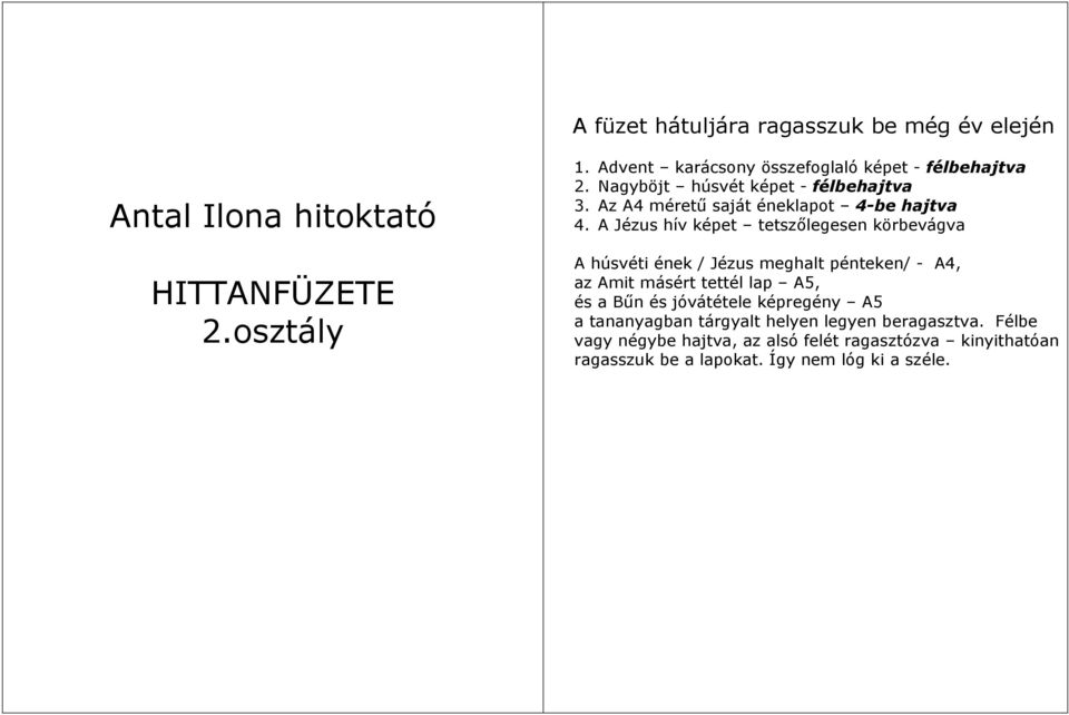 A Jézus hív képet tetszőlegesen körbevágva A húsvéti ének / Jézus meghalt pénteken/ - A4, az Amit másért tettél lap A5, és a Bűn és