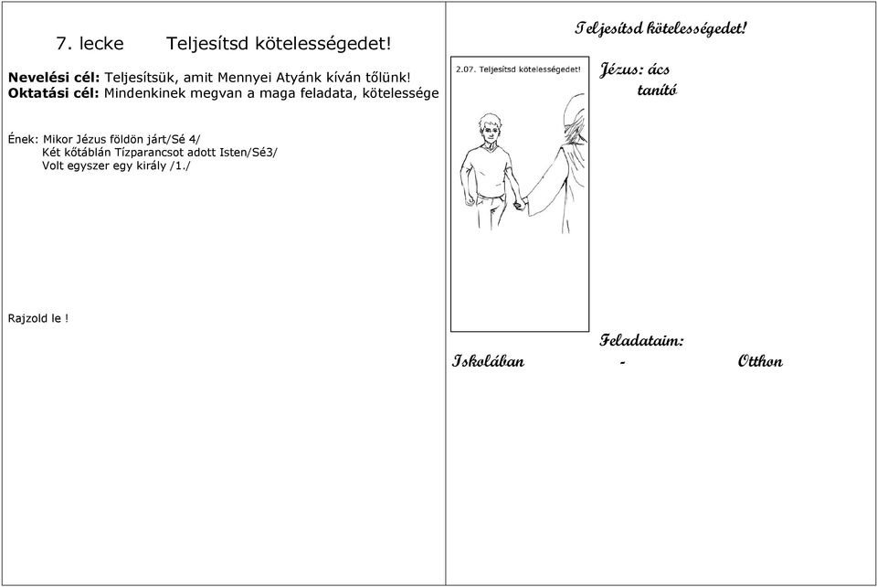 Oktatási cél: Mindenkinek megvan a maga feladata, kötelessége Teljesítsd kötelességedet!