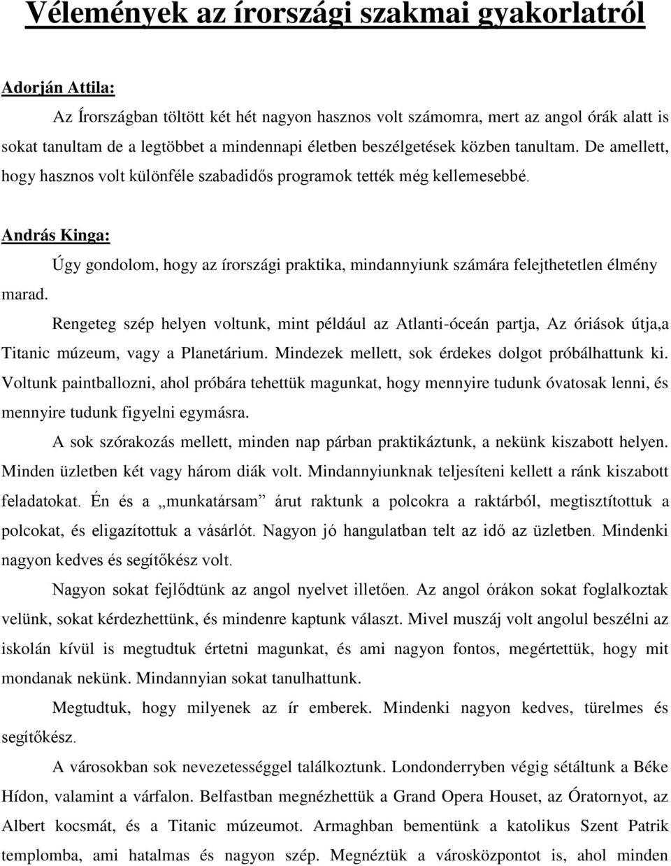 András Kinga: Úgy gondolom, hogy az írországi praktika, mindannyiunk számára felejthetetlen élmény marad.