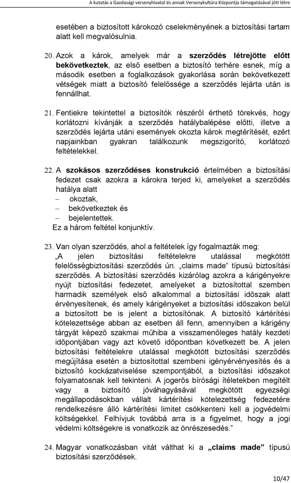 biztosító felelıssége a szerzıdés lejárta után is fennállhat. 21.