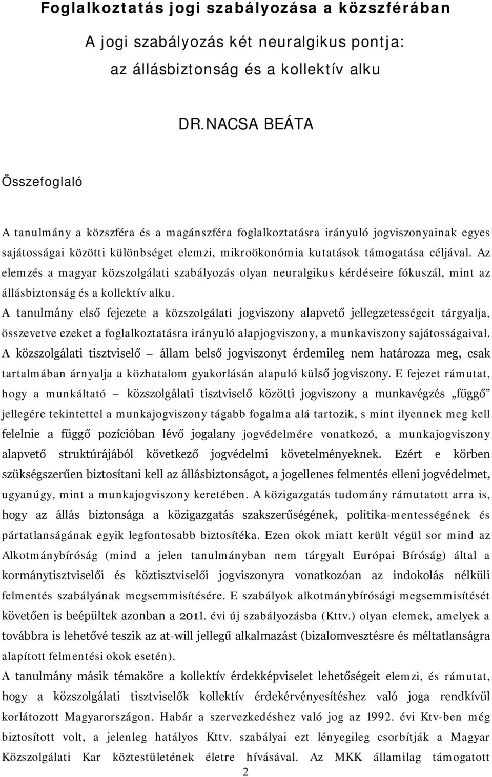 Az elemzés a magyar közszolgálati szabályozás olyan neuralgikus kérdéseire fókuszál, mint az állásbiztonság és a kollektív alku.