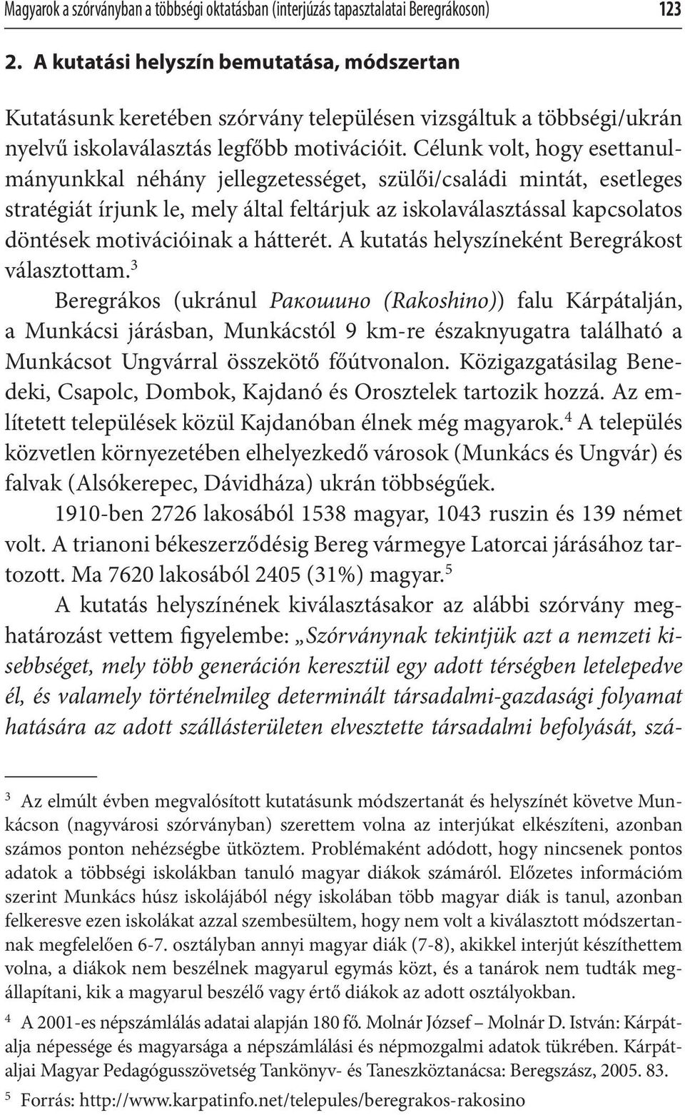 Célunk volt, hogy esettanulmányunkkal néhány jellegzetességet, szülői/családi mintát, esetleges stratégiát írjunk le, mely által feltárjuk az iskolaválasztással kapcsolatos döntések motivációinak a