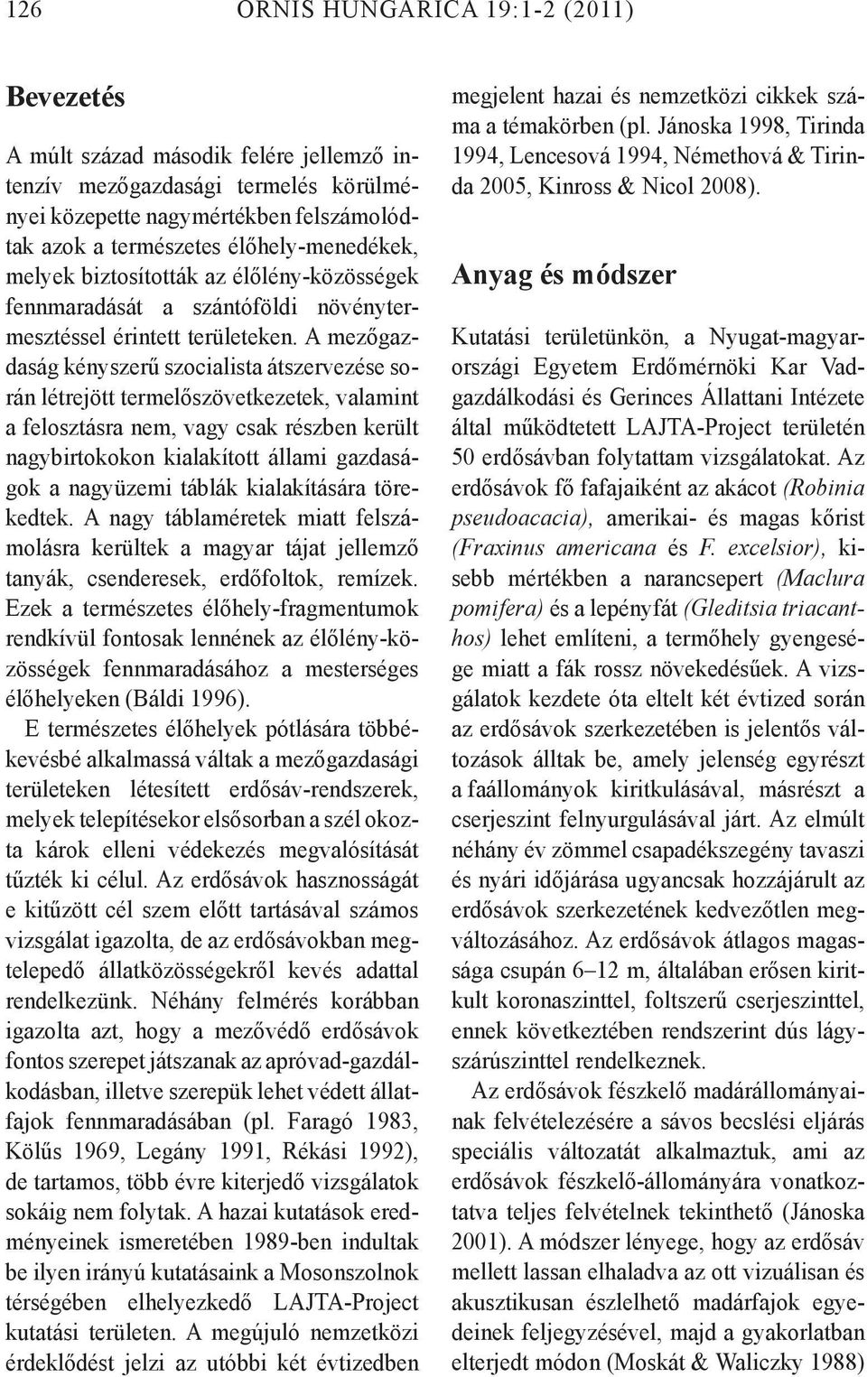 A mezőgazdaság kényszerű szocialista átszervezése során létrejött termelőszövetkezetek, valamint a felosztásra nem, vagy csak részben került nagybirtokokon kialakított állami gazdaságok a nagyüzemi