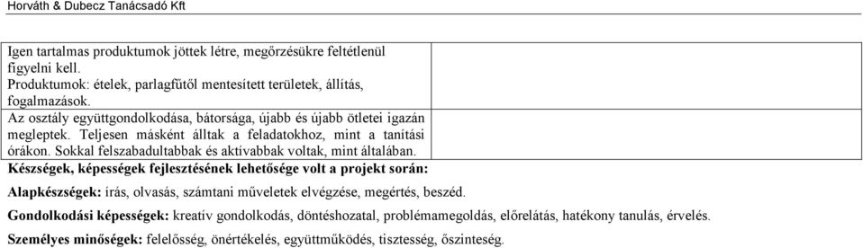 Sokkal felszabadultabbak és aktívabbak voltak, mint általában.