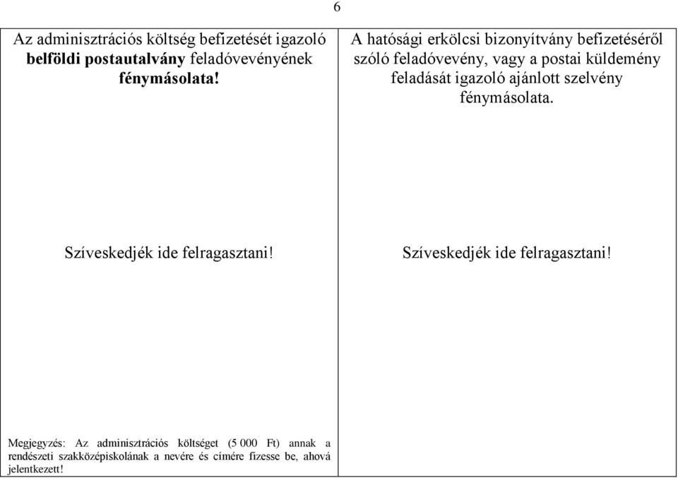 ajánlott szelvény fénymásolata. Szíveskedjék ide felragasztani!