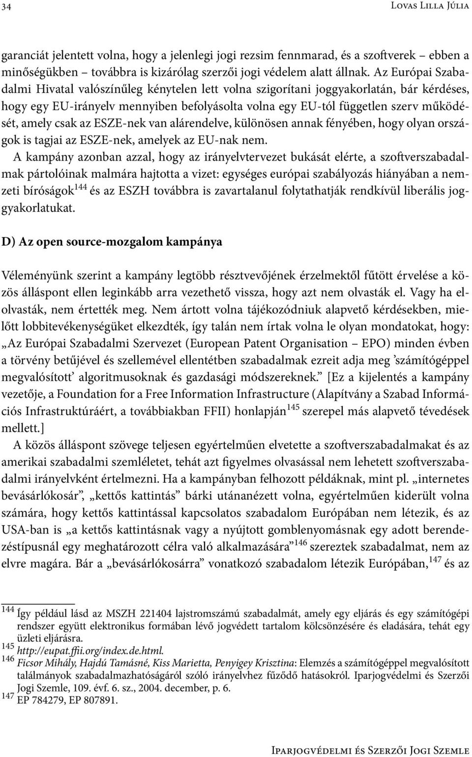 csak az ESZE-nek van alárendelve, különösen annak fényében, hogy olyan országok is tagjai az ESZE-nek, amelyek az EU-nak nem.