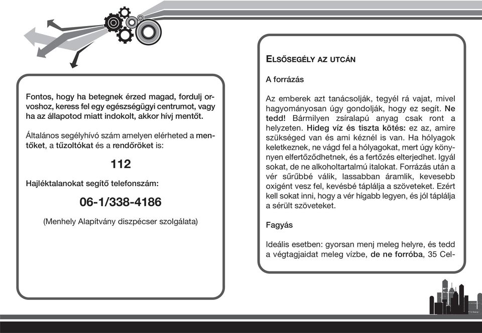 azt tanácsolják, tegyél rá vajat, mivel hagyományosan úgy gondolják, hogy ez segít. Ne tedd! Bármilyen zsíralapú anyag csak ront a helyzeten.