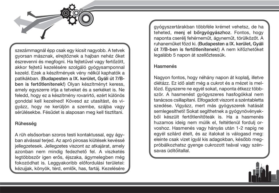 kerület, Gyáli út 7/Bben is fertôtlenítenek!) Olyan készítményt keress, amely egyszerre irtja a tetveket és a serkéket is.