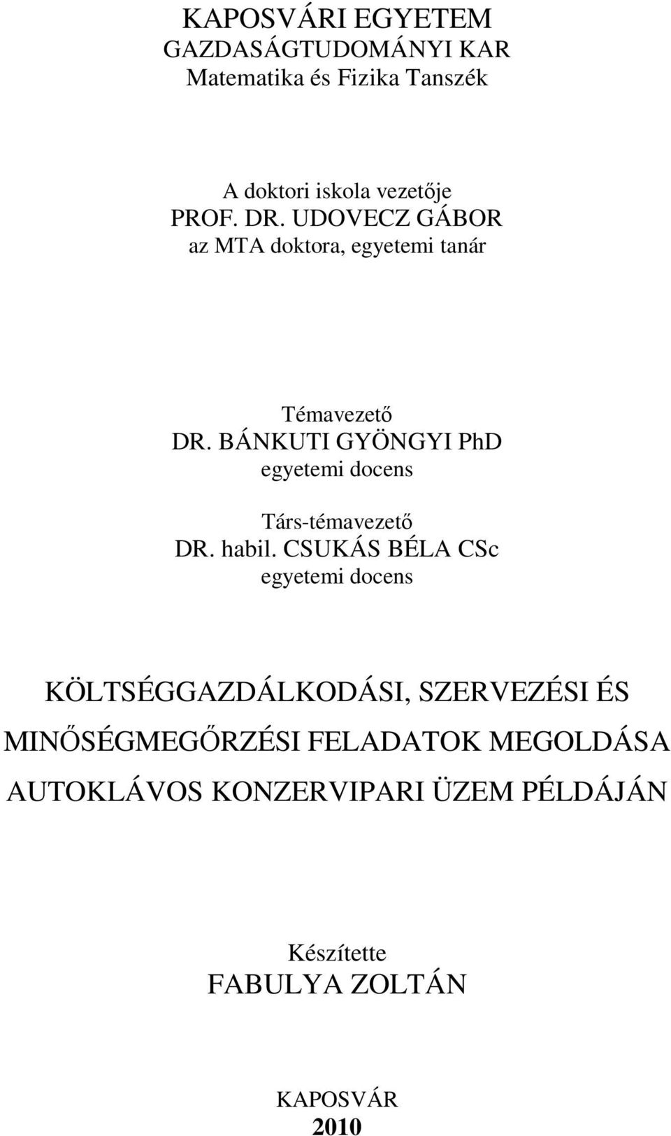 BÁNKUTI GYÖNGYI PhD egyetemi docens Társ-témavezető DR. habil.