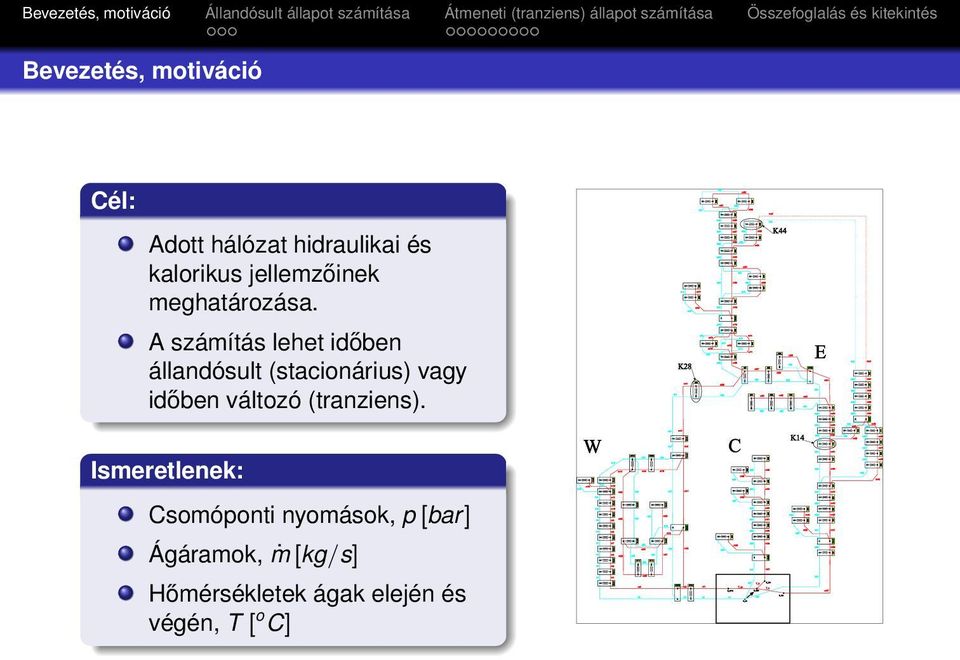 A számítás lehet időben állandósult (stacionárius) vagy időben változó