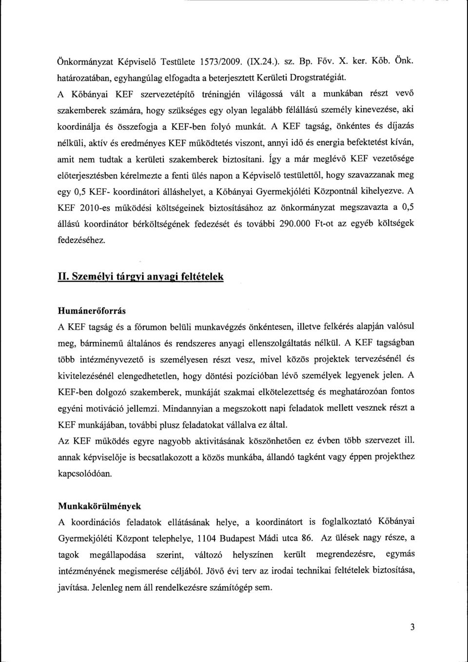 olyan legalább félállású személy kinevezése, aki koordinálja és összefogja a KEF-ben folyó munkát.