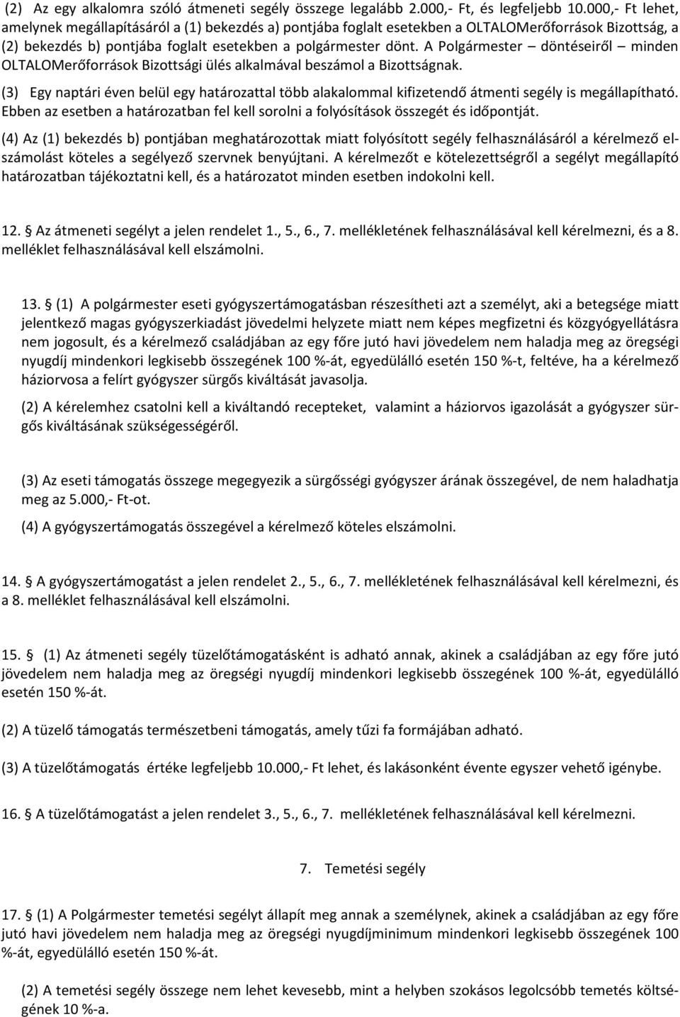 A Polgármester döntéseiről minden OLTALOMerőforrások Bizottsági ülés alkalmával beszámol a Bizottságnak.