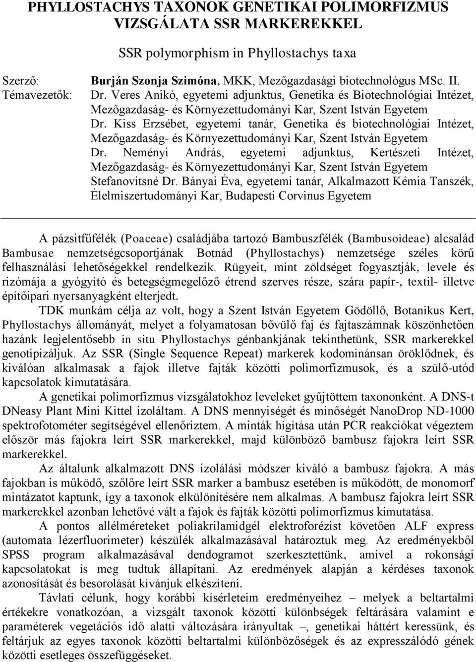 Kiss Erzsébet, egyetemi tanár, Genetika és biotechnológiai Intézet, Mezőgazdaság- és Környezettudományi Kar, Szent István Egyetem Dr.