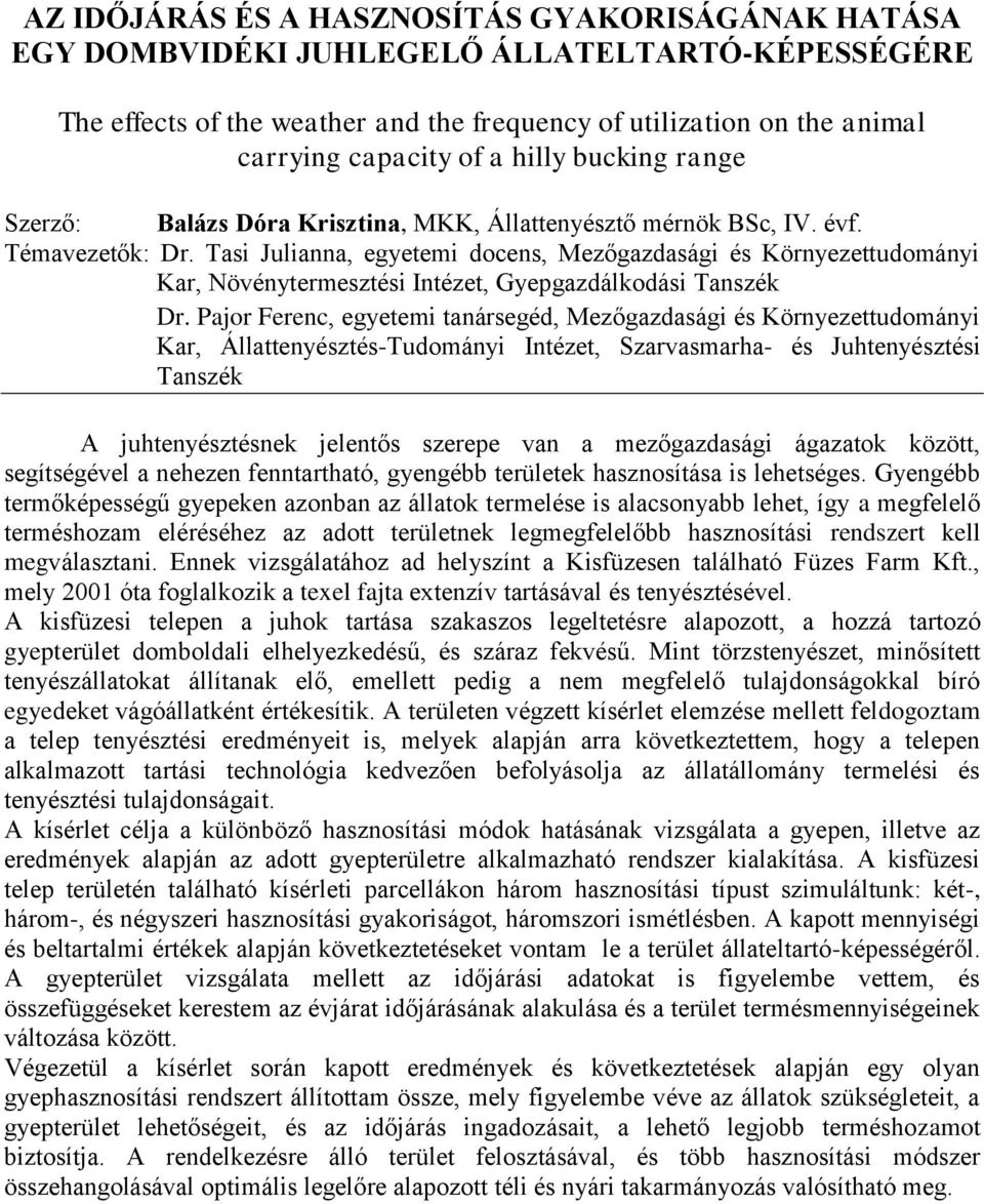 Tasi Julianna, egyetemi docens, Mezőgazdasági és Környezettudományi Kar, Növénytermesztési Intézet, Gyepgazdálkodási Tanszék Dr.