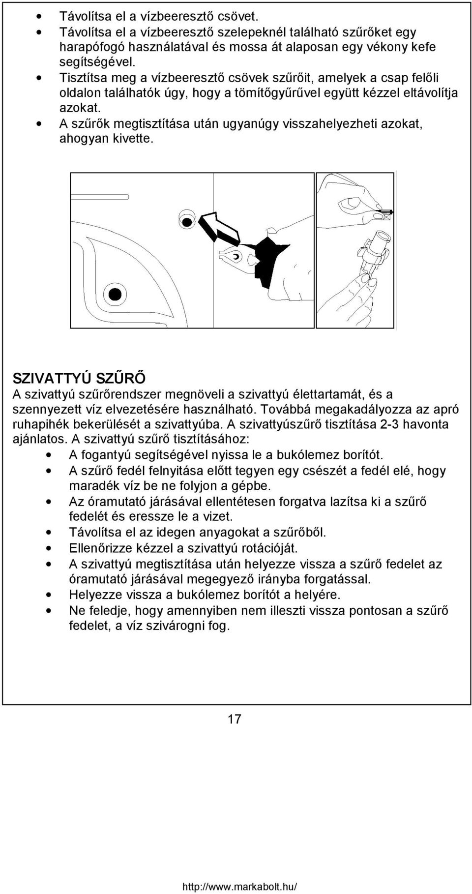 A szűrők megtisztítása után ugyanúgy visszahelyezheti azokat, ahogyan kivette.