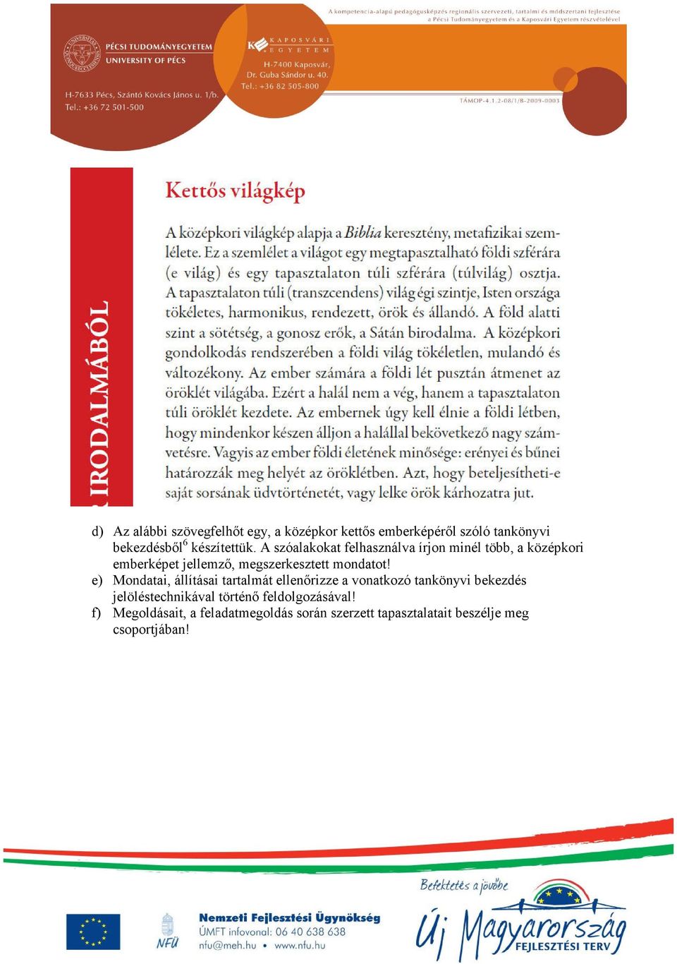 e) Mondatai, állításai tartalmát ellenőrizze a vonatkozó tankönyvi bekezdés jelöléstechnikával történő