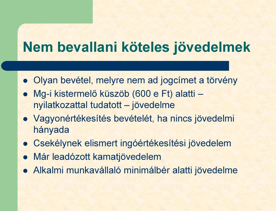 Vagyonértékesítés bevételét, ha nincs jövedelmi hányada Csekélynek elismert